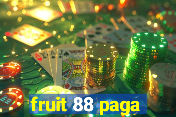 fruit 88 paga